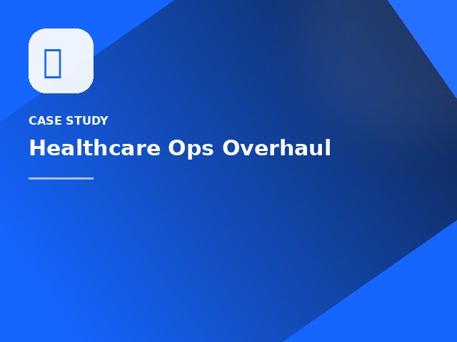 Healthcare Ops Overhaul